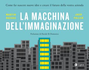 Martin Reeves, Jack Fuller – La macchina dell’immaginazione (2022)
