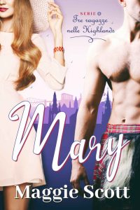 Maggie Scott – Tre ragazze nelle Highlands Vol. 1. Mary (2022)