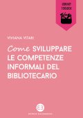 Viviana Vitari - Come sviluppare le competenze informali del bibliotecario (2020)