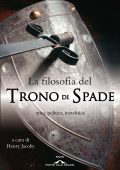 Henry Jacoby (a cura di) - La filosofia del Trono di Spade (2013)