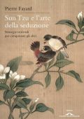 Pierre Fayard - Sun Tzu e l'arte della seduzione (2011)