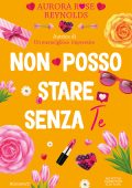 Aurora Rose Reynolds - Non posso stare senza te (2022)