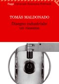 Tomás Maldonado - Disegno industriale: un riesame (2008)