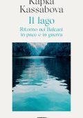 Kapka Kassabova - Il lago (2022)