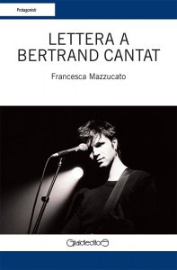 Francesca Mazzucato – Lettera a Bertrand Cantat (2013)
