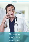Susan Carlisle - Un dottore misterioso (2019)