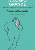 Francesca Mazzucato - Il corpo grande (2016)