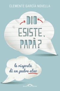 Clemente García Novella – Dio esiste, papà? (2013)