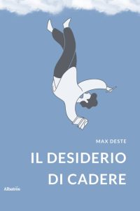 Max Deste – Il desiderio di cadere (2022)