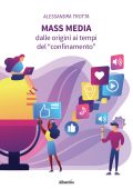 Alessandra Trotta - Mass Media. Dalle origini ai tempi del “confinamento” (2022)