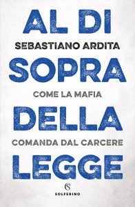 Sebastiano Ardita – Al di sopra della legge (2022)