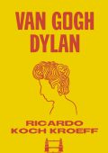 Ricardo Koch Kroeff - Van Gogh Dylan (2022)