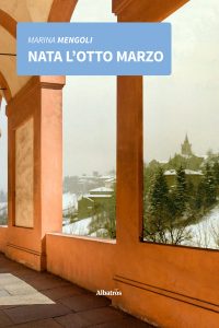 Marina Mengoli – Nata l’8 marzo (2022)