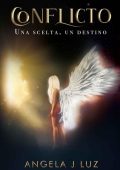 Angela J Luz - CONFLICTO. Una scelta, un destino Vol. 1 (2022)