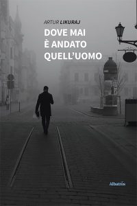 Artur Likuraj – Dove Mai È Andato Quell’Uomo (2022)