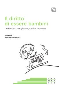 Annamaria Poli (a cura di) – Il diritto di essere bambini (2022)