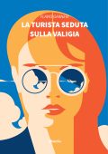 Flavio Garneri - La turista seduta sulla valigia (2022)