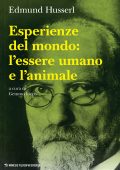 Edmund Husserl - Esperienze del mondo: l’essere umano e l’animale (2022)