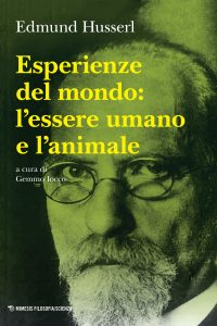 Edmund Husserl – Esperienze del mondo: l’essere umano e l’animale (2022)