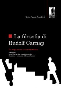 Maria Grazia Sandrini – La filosofia di Rudolf Carnap tra empirismo e trascendentalismo (2012)