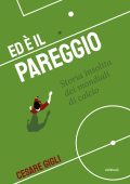 Cesare Gigli - Ed è il pareggio: storia insolita dei mondiali (2022)