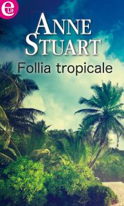 Anne Stuart – Follia tropicale (2015)