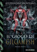 Alessandro Montoro - Il gioco di Gilgamesh. Parte 1 (2021)