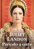 Juliet Landon - Alla corte dei Tudor Vol.2. Pericolo a corte (2021)