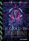 Alessandro Montoro - Il gioco di Gilgamesh. Parte 2 (2021)