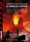 Walter Jon Williams - Il gemello cattivo (2022)