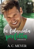 A. C. Meyer - La Fidanzata Perfetta. Episodio 2 (2022)