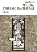 Ugo Mancini - Trilussa, l'antifascista cerebrale (2022)