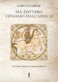 Fabio Calabrese - Ma davvero veniamo dall’Africa? (2022)