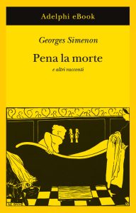 Georges Simenon – Pena la morte e altri racconti (2022)