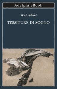 W.G. Sebald – Tessiture di sogno (2022)