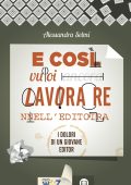 Alessandra Selmi - E così vuoi lavorare nell'editoria (2014)