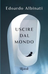 Edoardo Albinati – Uscire dal mondo (2022)