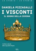 Daniela Pizzagalli - I visconti. Il sogno della corona (2022)