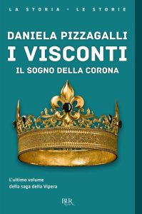 Daniela Pizzagalli – I visconti. Il sogno della corona (2022)