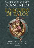 Valerio Massimo Manfredi - Lo scudo di Talos. Ediz. illustrata (2022)