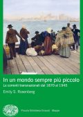 Emily S. Rosenberg - In un mondo sempre più piccolo (2022)
