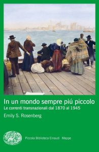 Emily S. Rosenberg – In un mondo sempre più piccolo (2022)