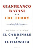 Gianfranco Ravasi, Luc Ferry - Il cardinale e il filosofo (2014)