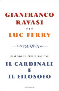Gianfranco Ravasi, Luc Ferry – Il cardinale e il filosofo (2014)