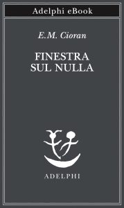 E.M. Cioran – Finestra sul nulla (2022)