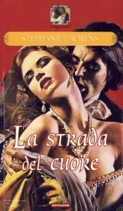 Stephanie Laurens – Cynster sisters Vol. 16. La strada del cuore (2009)