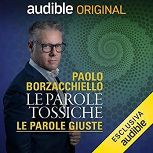 Paolo Borzacchiello – Le parole tossiche. Le parole giuste (2019) mp3 – 128kbps