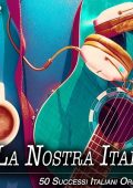 La Nostra Italia, Vol.2 - 50 Successi Italiani Originali (Album) (2022) .mp3 - 320 kbps