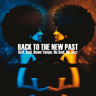 Back To The New Past (R&B, Soul, Down Tempo, Nu Jazz) (2022) .mp3 – 320 kbps