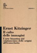 Ernst Kitzinger - Il Culto delle Immagini: l'Arte Bizantina dal Cristianesimo delle Origini all'Iconoclastia (1992)